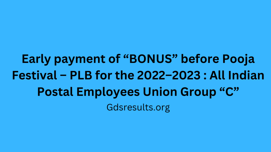 Early payment of “BONUS” before Pooja Festival – PLB for the 2022–2023 : All Indian Postal Employees Union Group “C”