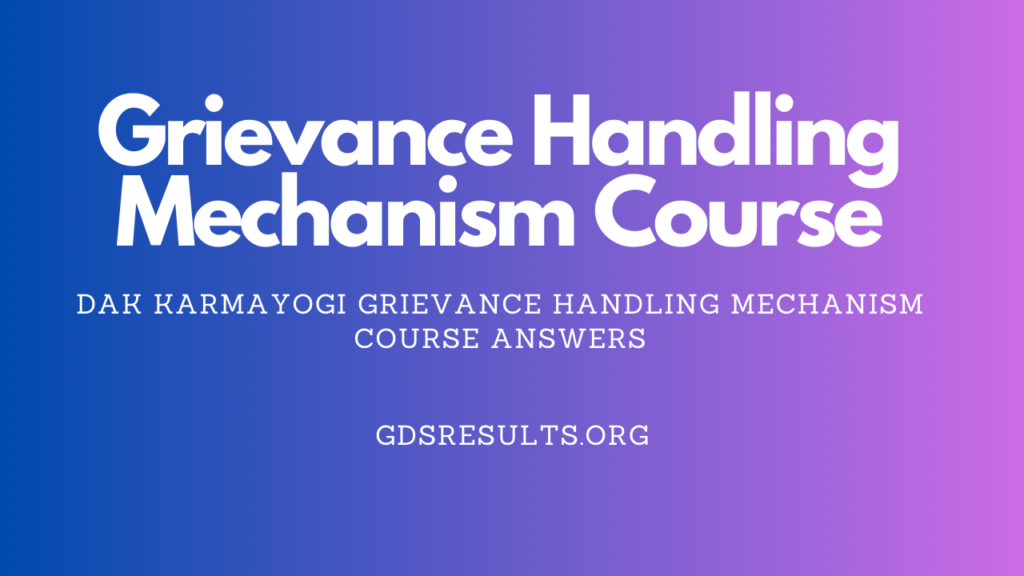 Dak Karmayogi Grievance Handling Mechanism Course Answers 2 Dak Karmayogi Grievance Handling Mechanism Course Answers